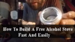 How To Build A Free Alcohol Stove Fast And Easily