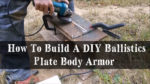 How To Build A DIY Ballistics Plate Body Armor