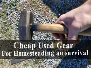 Tips For Finding Cheap Used Gear For Homesteading And Survival