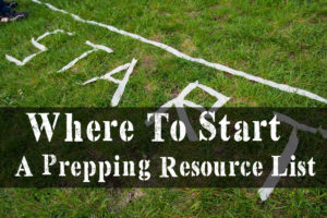 Where To Start A Prepping Resource List To Help You