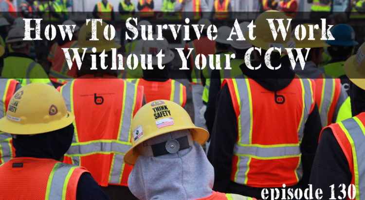 How To Survive At Work Without Your CCW | episode 130q