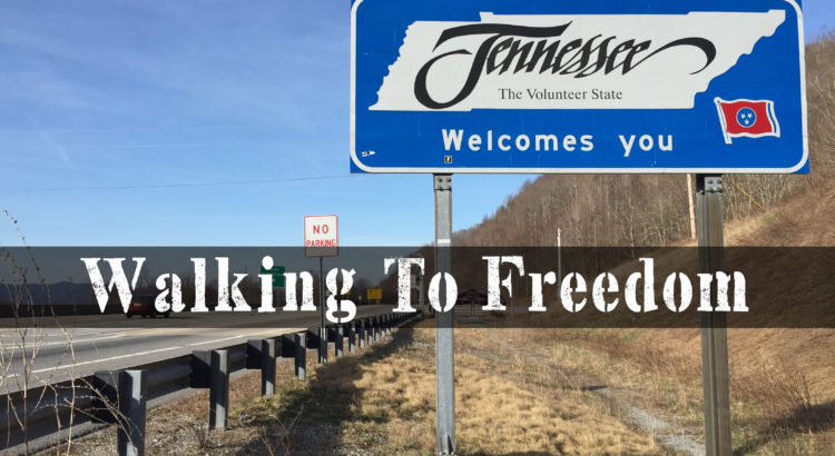 Walking To Freedom? Tennessee Is A Great Choice!| episode 137