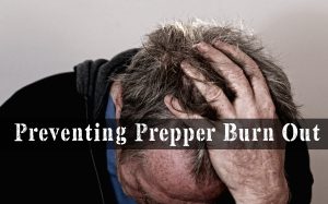 Preventing Prepper Burn Out