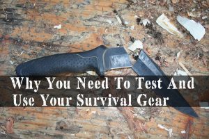 Why You Need To Test And Use Your Survival Gear | episode 176