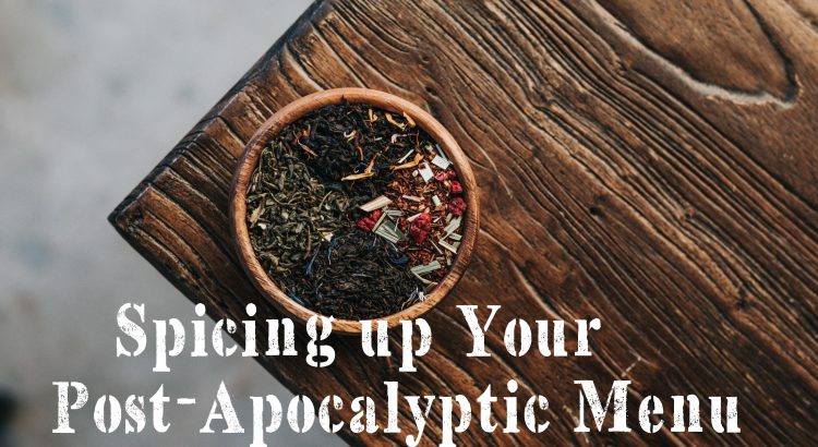 Spicing up Your Post-Apocalyptic Menu