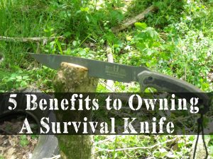 5 Benefits to Owning a Survival Knife