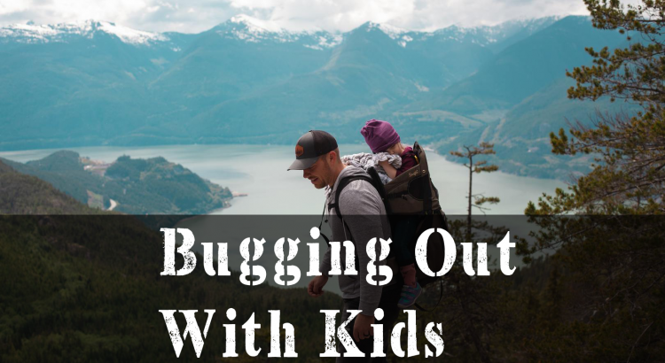 Bugging Out With Kids | episode 196