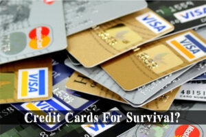 Credit Cards For Survival?