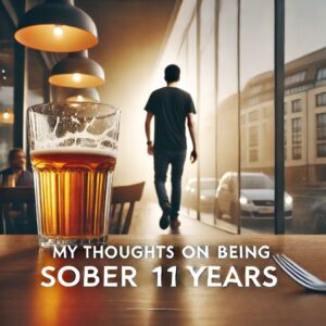 My Thoughts On Being Sober 11 Years